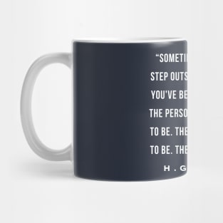 H. G. Wells portrait: Sometimes, you have to step outside of the person you've been and remember the person you were meant to be. The person you want to be. Mug